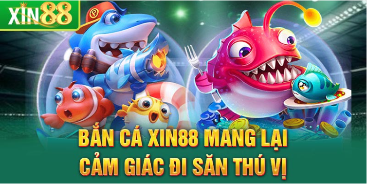 Bắn Cá Xin88 mang lại cảm giác đi săn thú vị