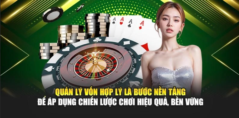 Quản lý vốn hợp lý là bước nền tảng để áp dụng chiến lược chơi hiệu quả, bền vững Quản lý vốn hợp lý là bước nền tảng để áp dụng chiến lược chơi hiệu quả, bền vững